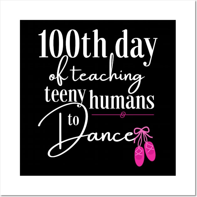 100 days of school for dance teachers Wall Art by Dancespread